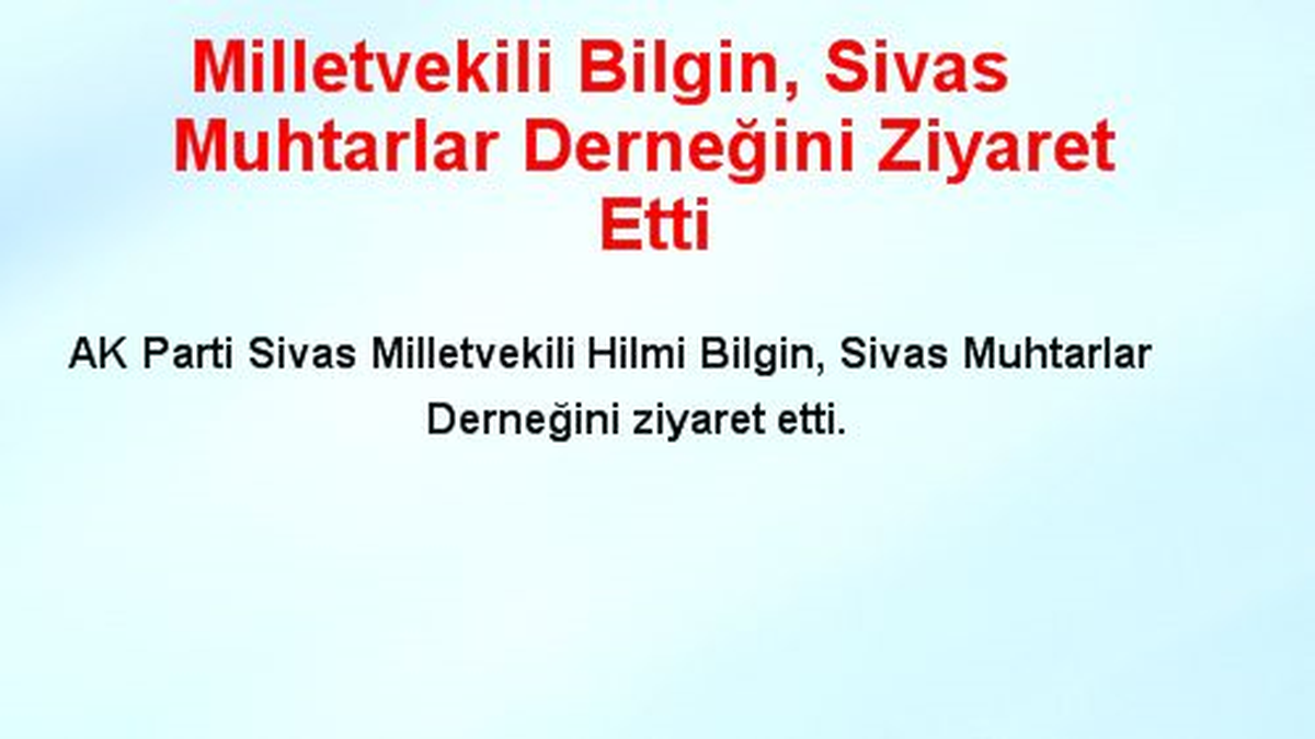 Milletvekili Bilgin, Sivas Muhtarlar Derneğini Ziyaret Etti