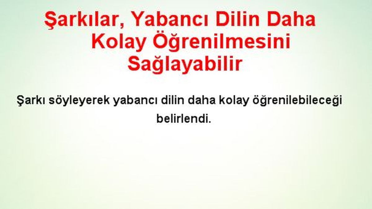 Şarkılar, Yabancı Dilin Daha Kolay Öğrenilmesini Sağlayabilir