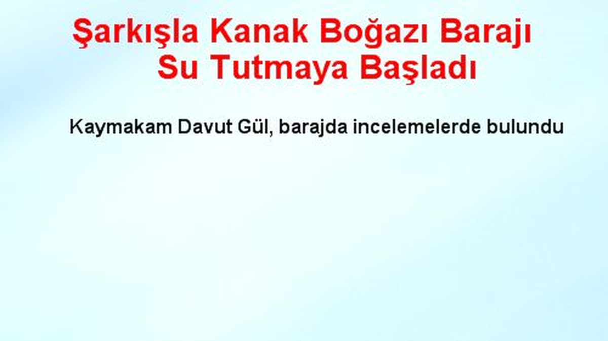 Şarkışla Kanak Boğazı Barajı Su Tutmaya Başladı