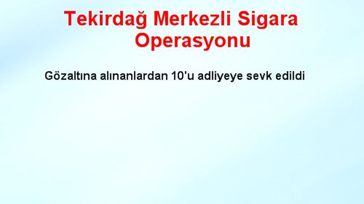 Tekirdağ Merkezli Sigara Operasyonu