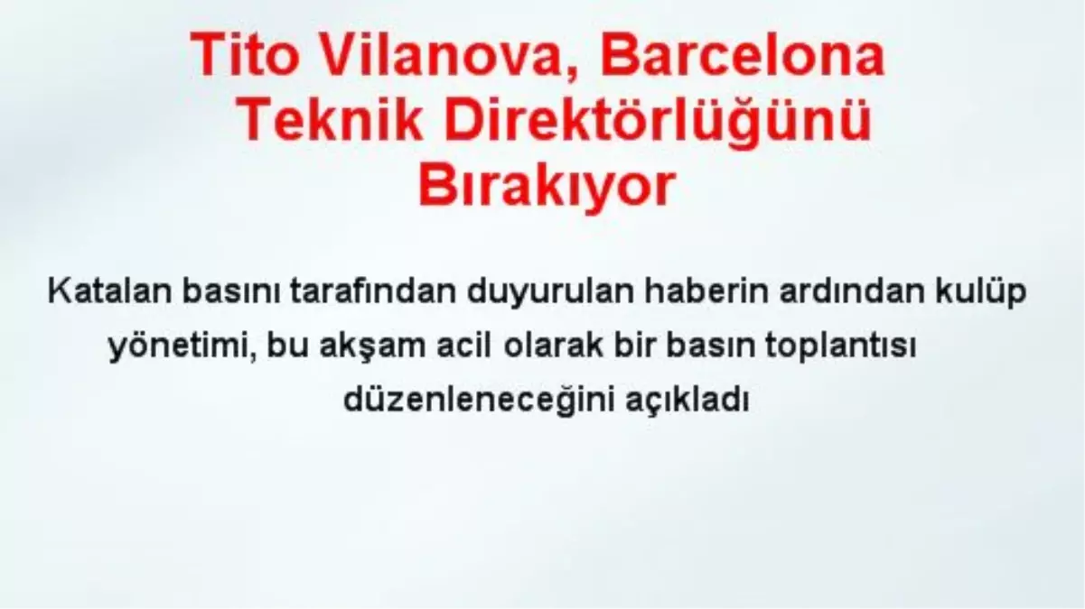 Tito Vilanova, Barcelona Teknik Direktörlüğünü Bırakıyor