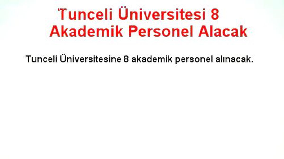Tunceli Üniversitesi 8 Akademik Personel Alacak