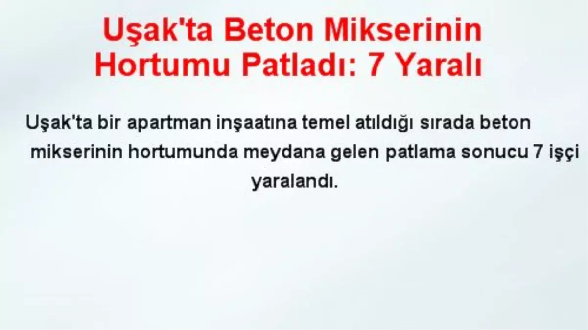 Uşak\'ta Beton Mikserinin Hortumu Patladı: 7 Yaralı