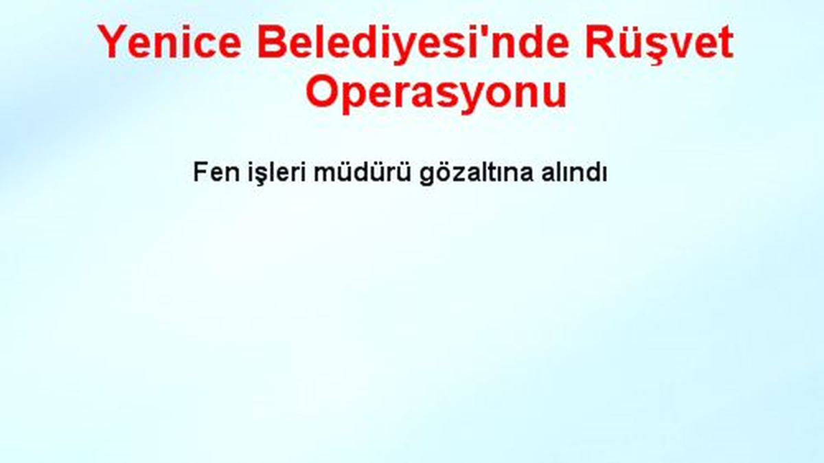 Yenice Belediyesi\'nde Rüşvet Operasyonu