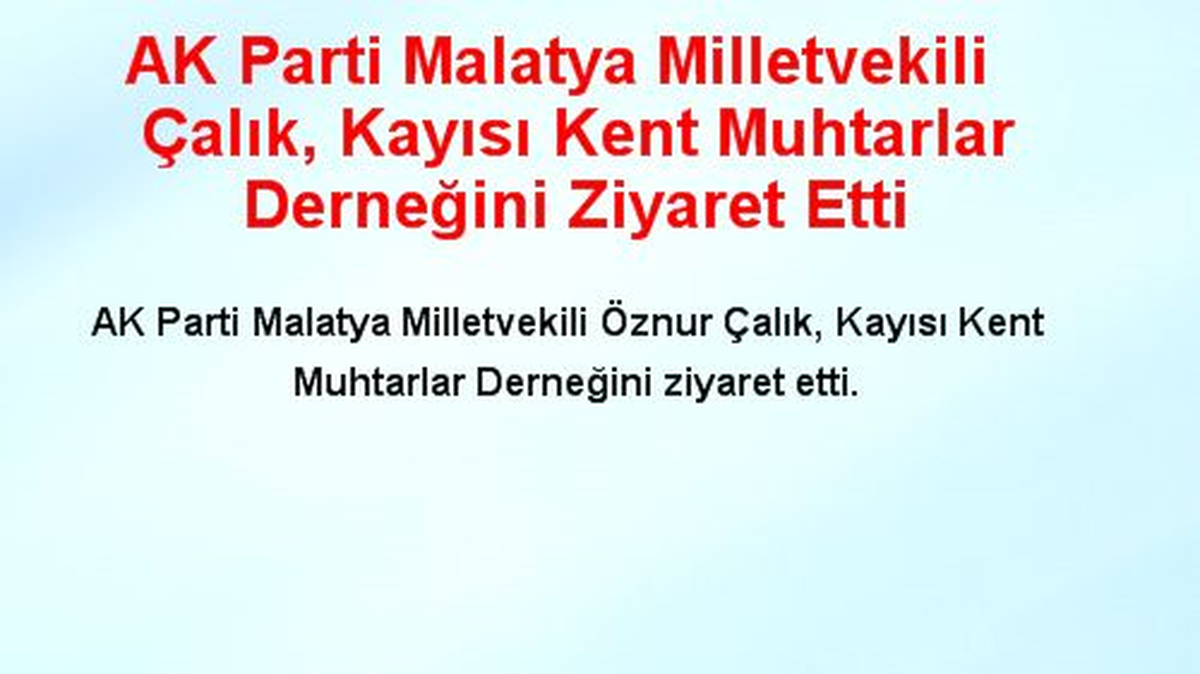 AK Parti Malatya Milletvekili Çalık, Kayısı Kent Muhtarlar Derneğini Ziyaret Etti