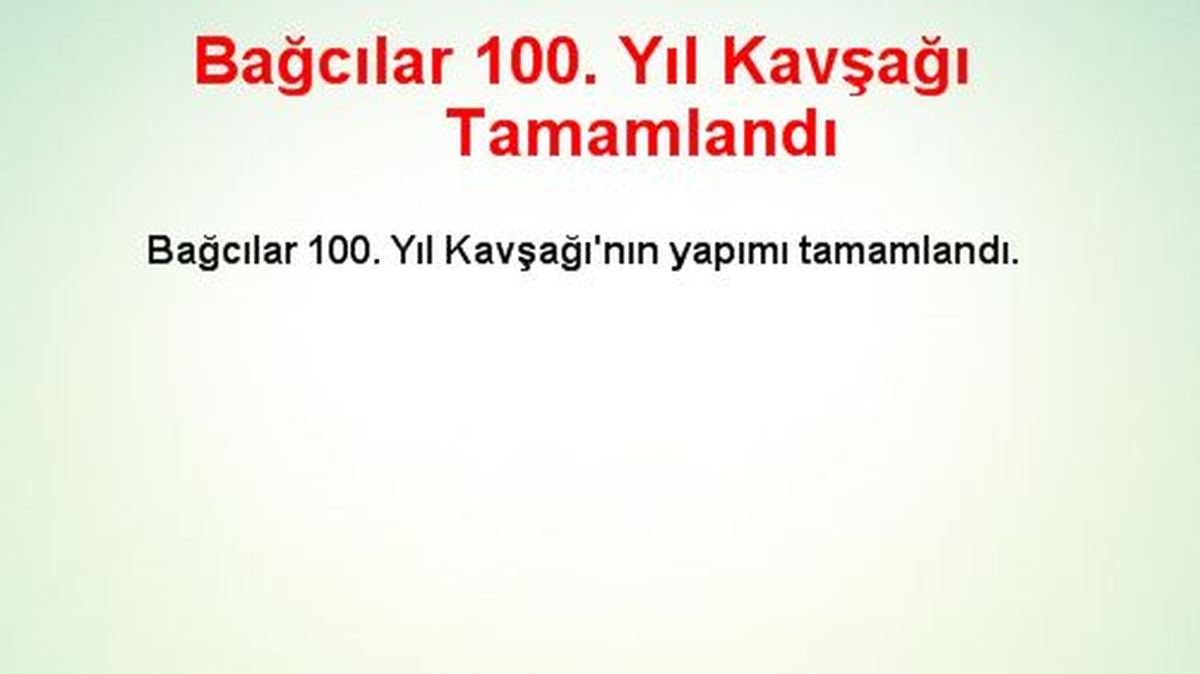 Bağcılar 100. Yıl Kavşağı Tamamlandı