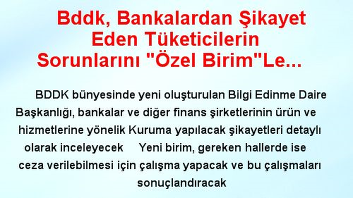 Bddk, Bankalardan Şikayet Eden Tüketicilerin Sorunlarını "Özel Birim"Le Çözecek