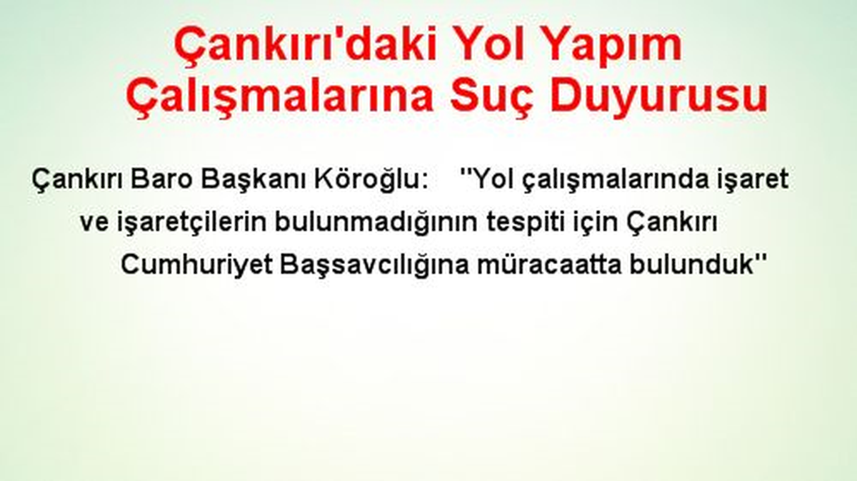 Çankırı\'daki Yol Yapım Çalışmalarına Suç Duyurusu