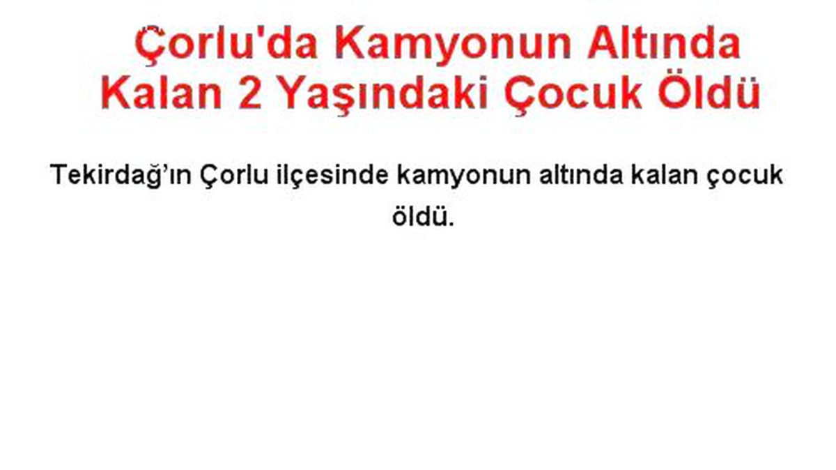 Çorlu\'da Kamyonun Altında Kalan 2 Yaşındaki Çocuk Öldü