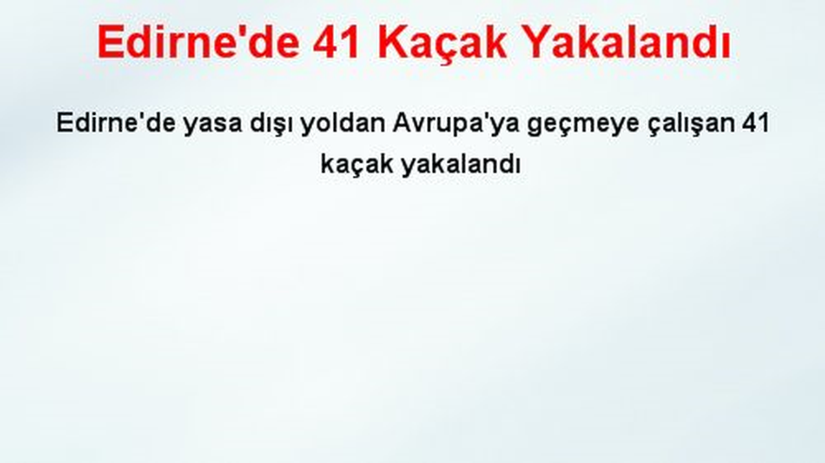 Edirne\'de 41 Kaçak Yakalandı