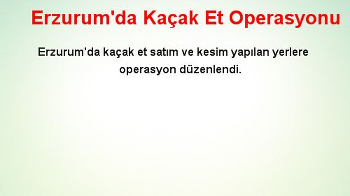 Erzurum\'da Kaçak Et Operasyonu