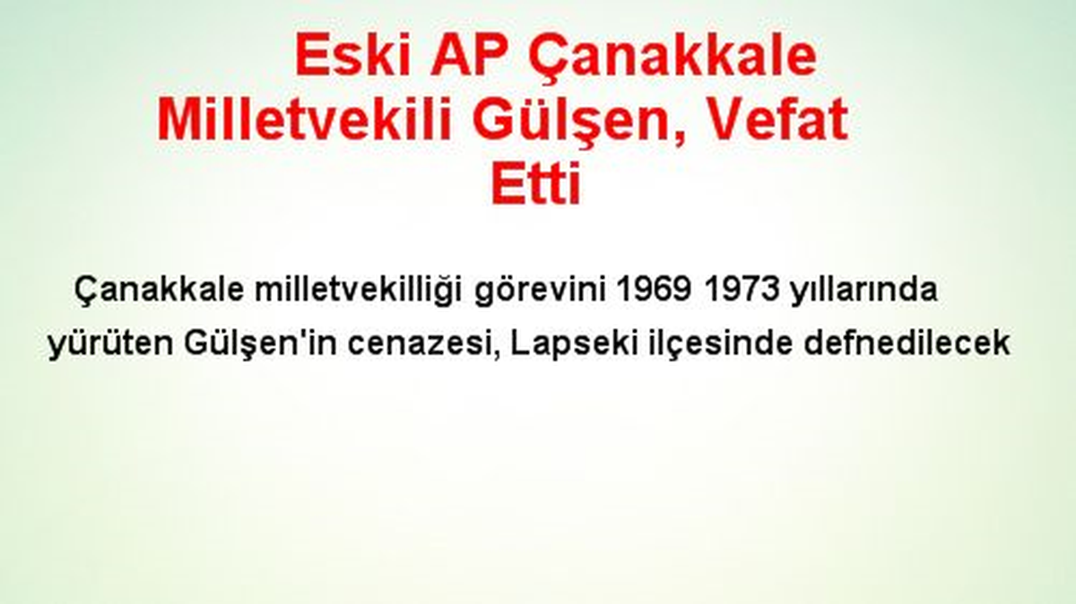 Eski AP Çanakkale Milletvekili Gülşen, Vefat Etti