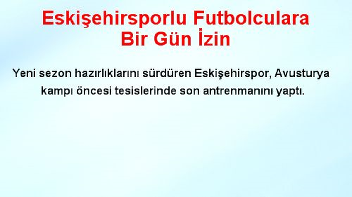 Eskişehirsporlu Futbolculara Bir Gün İzin