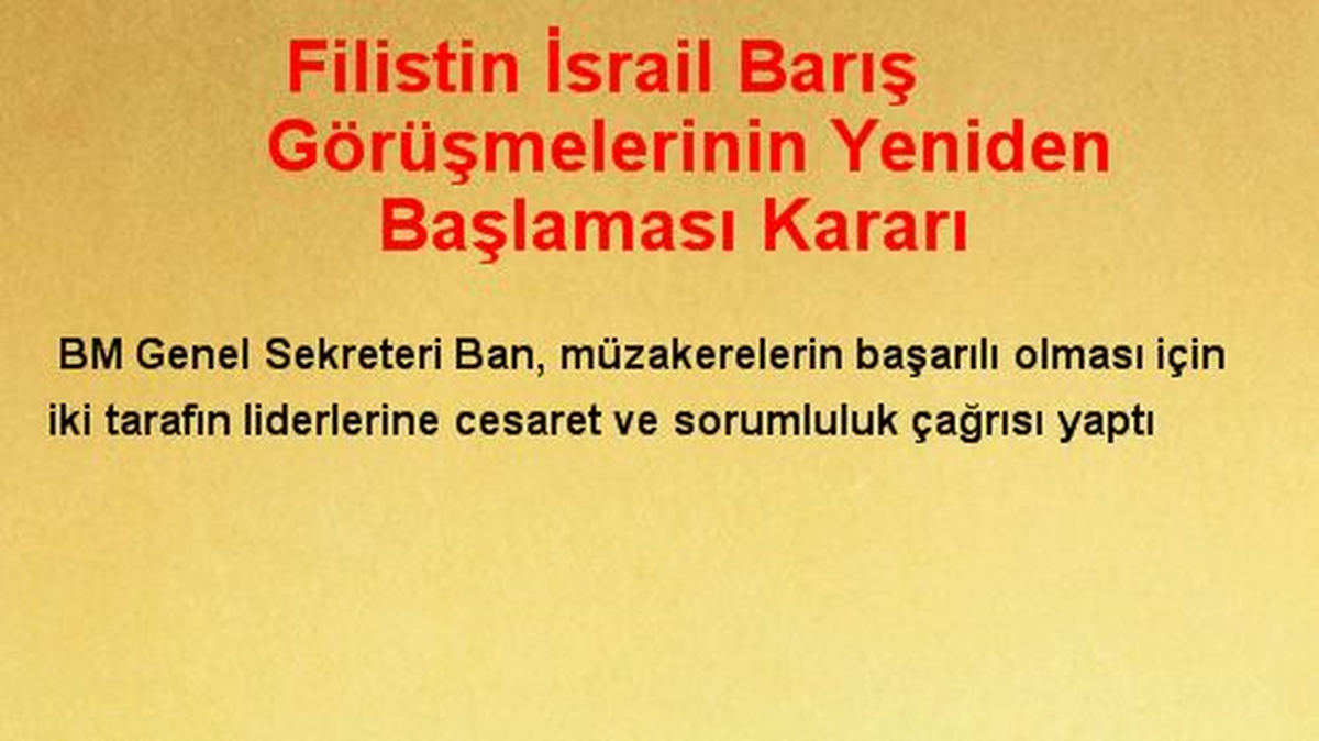 Filistin İsrail Barış Görüşmelerinin Yeniden Başlaması Kararı