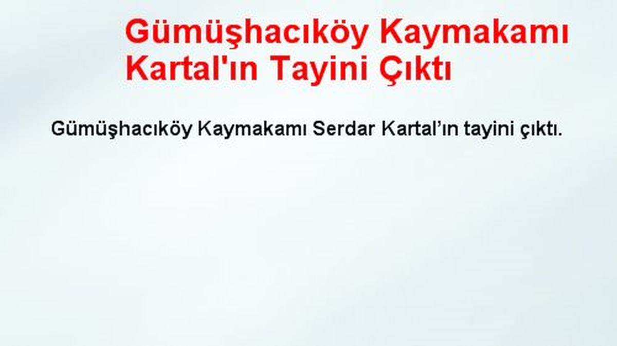 Gümüşhacıköy Kaymakamı Kartal'ın Tayini Çıktı