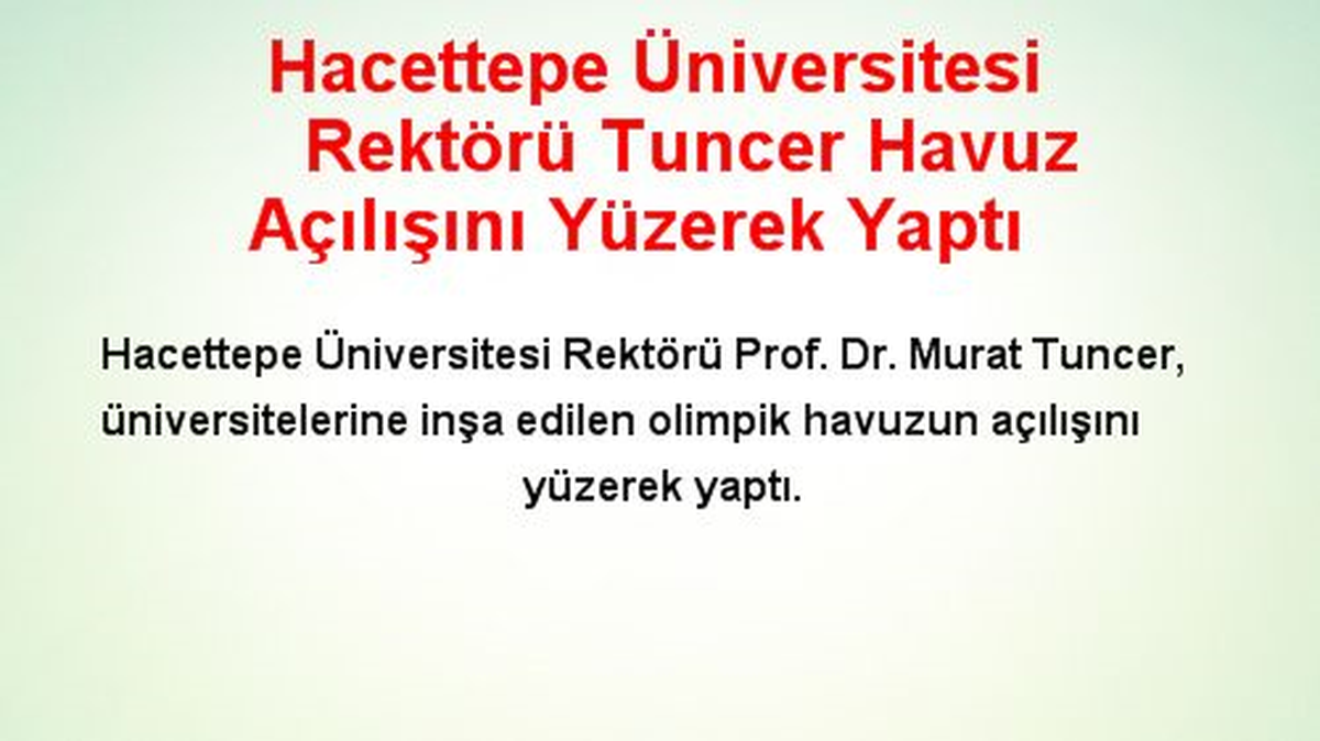 Hacettepe Üniversitesi Rektörü Tuncer Havuz Açılışını Yüzerek Yaptı