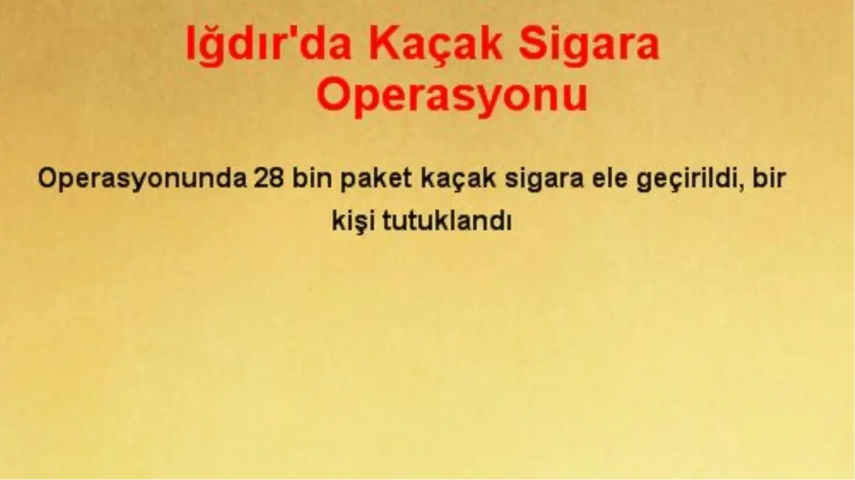 Iğdır\'da Kaçak Sigara Operasyonu