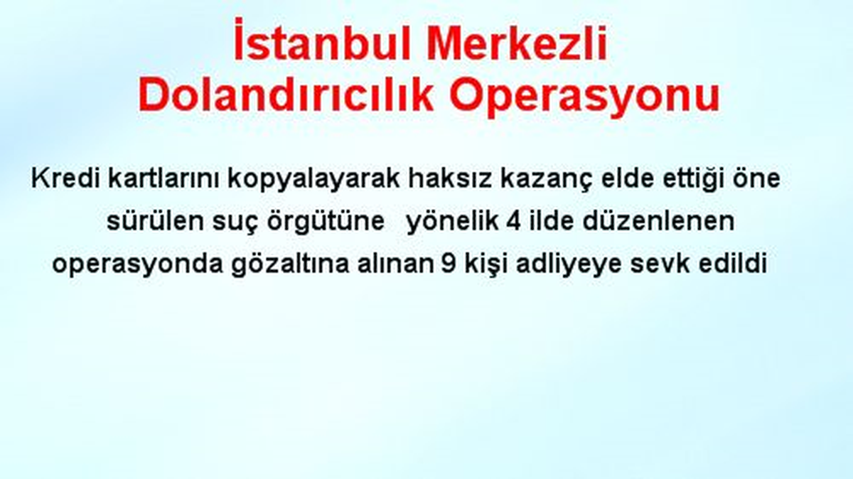 İstanbul Merkezli Dolandırıcılık Operasyonu