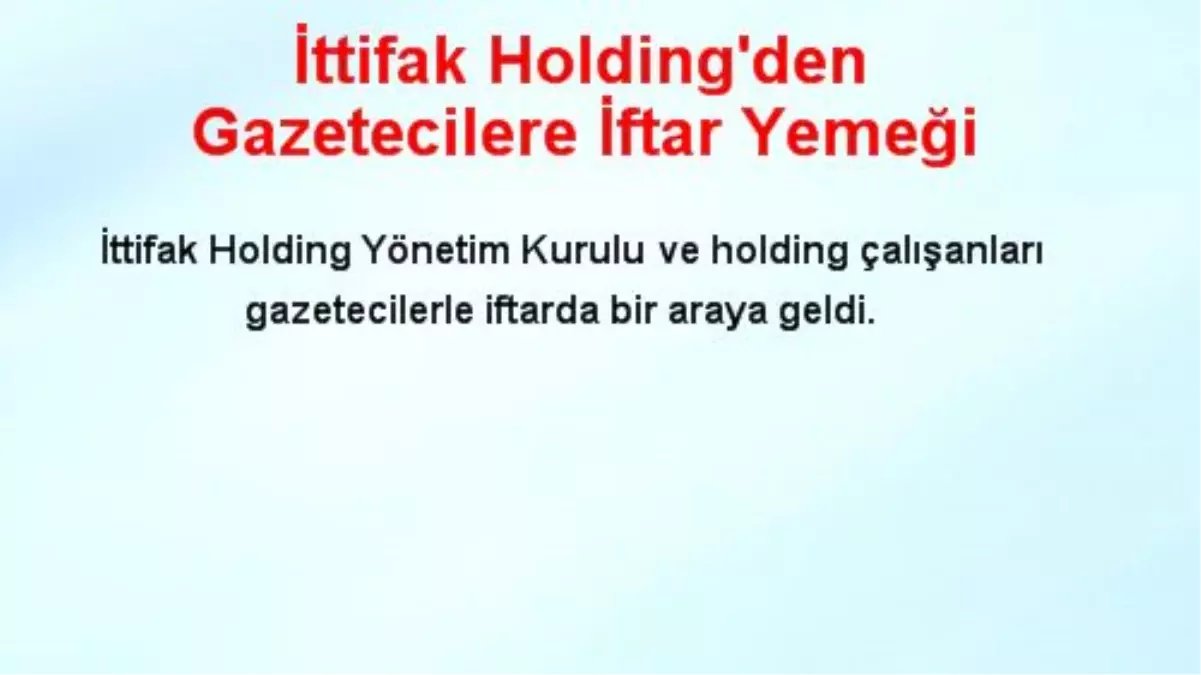 İttifak Holding'den Gazetecilere İftar Yemeği