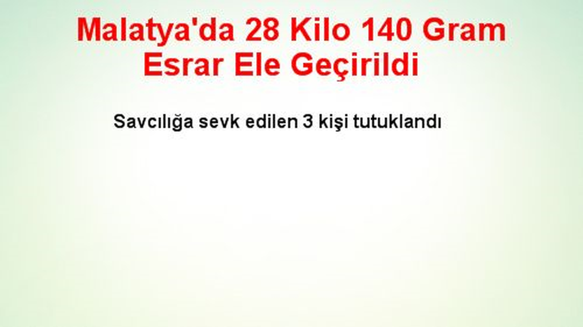 Malatya\'da 28 Kilo 140 Gram Esrar Ele Geçirildi