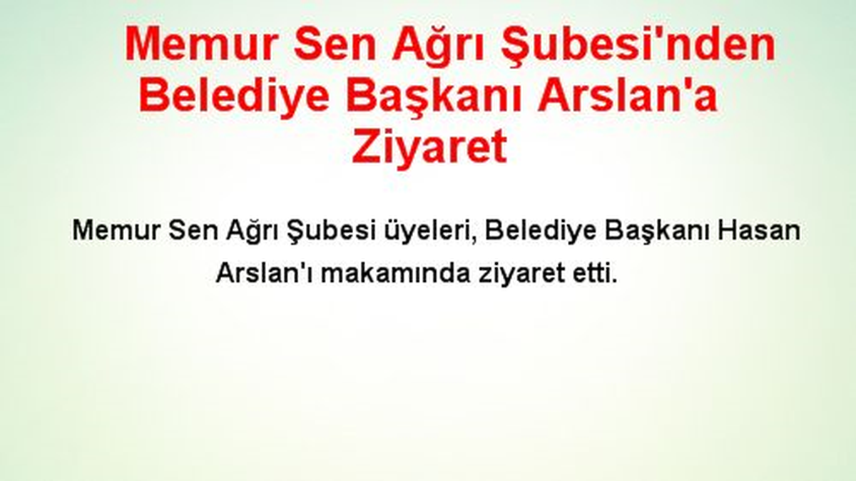 Memur Sen Ağrı Şubesi\'nden Belediye Başkanı Arslan\'a Ziyaret