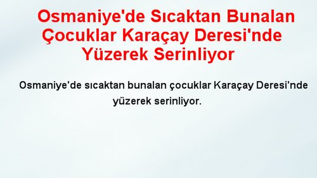 Osmaniye\'de Sıcaktan Bunalan Çocuklar Karaçay Deresi\'nde Yüzerek Serinliyor