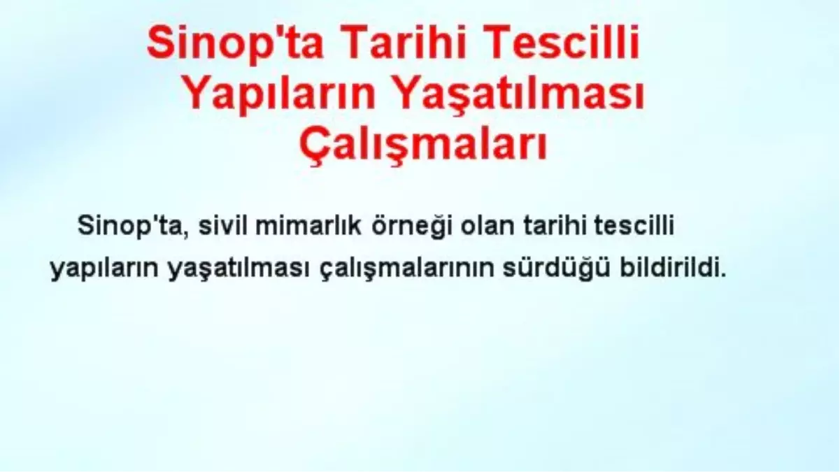 Sinop'ta Tarihi Tescilli Yapıların Yaşatılması Çalışmaları