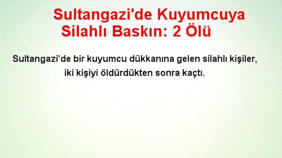Sultangazi\'de Kuyumcuya Silahlı Baskın: 2 Ölü