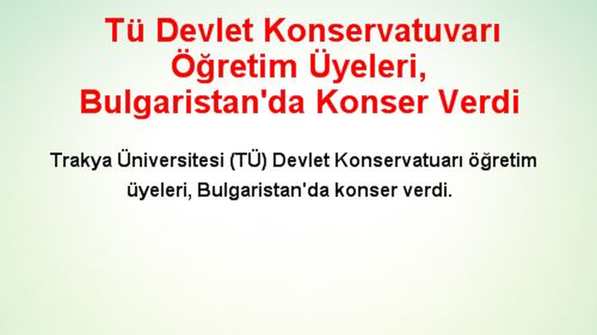 Tü Devlet Konservatuvarı Öğretim Üyeleri, Bulgaristan\'da Konser Verdi