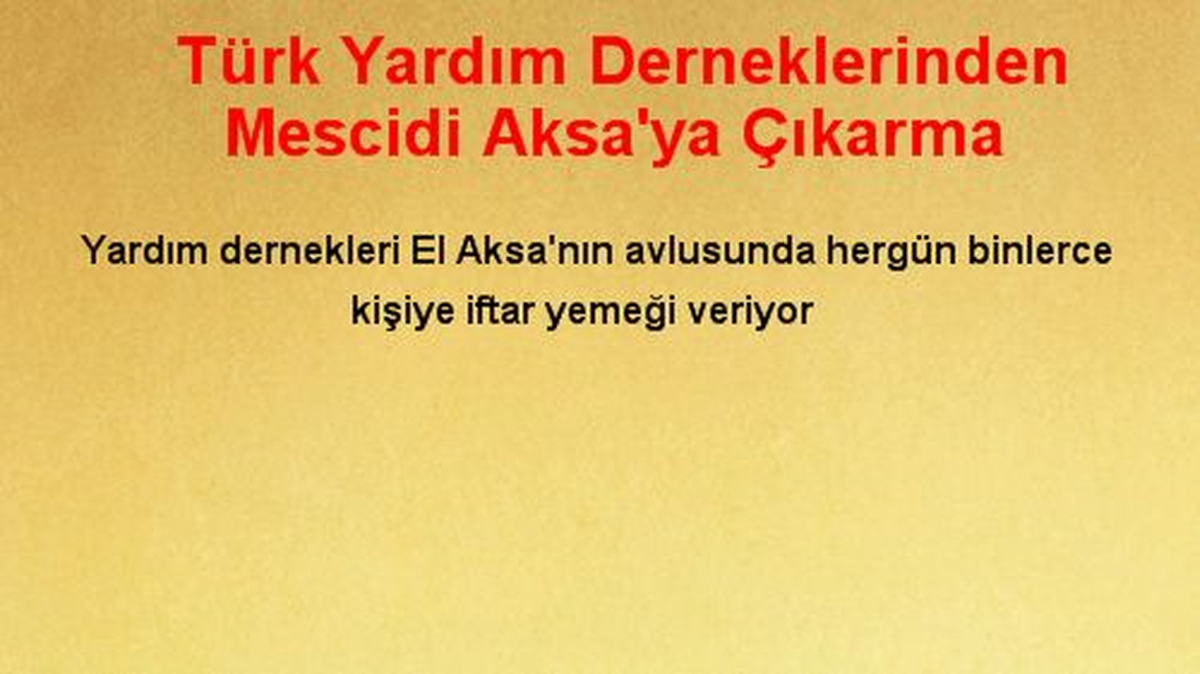 Türk Yardım Derneklerinden Mescidi Aksa\'ya Çıkarma
