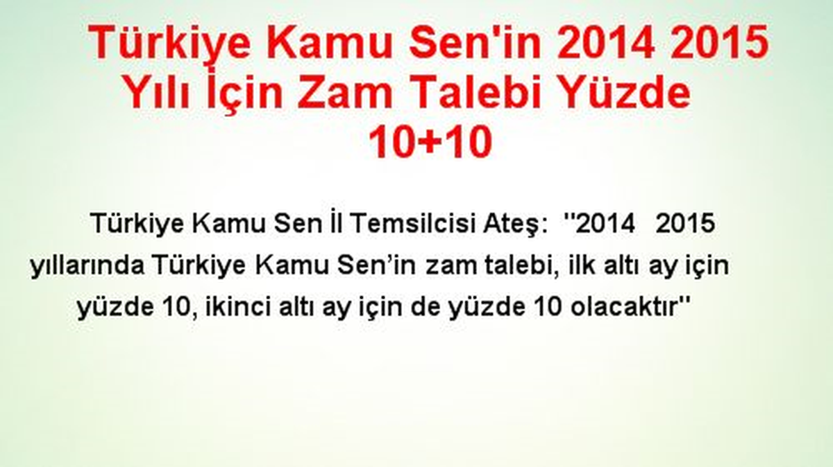 Türkiye Kamu Sen\'in 2014 2015 Yılı İçin Zam Talebi Yüzde 10+10