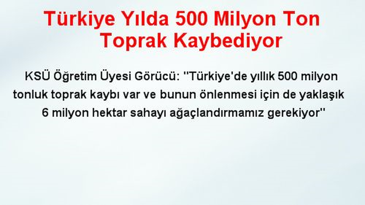 Türkiye Yılda 500 Milyon Ton Toprak Kaybediyor