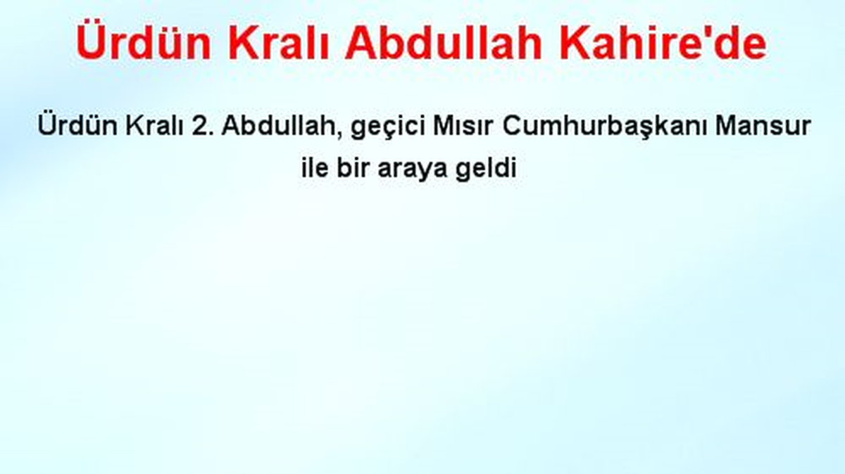 Ürdün Kralı Abdullah Kahire\'de