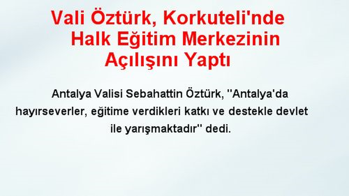 Vali Öztürk, Korkuteli\'nde Halk Eğitim Merkezinin Açılışını Yaptı