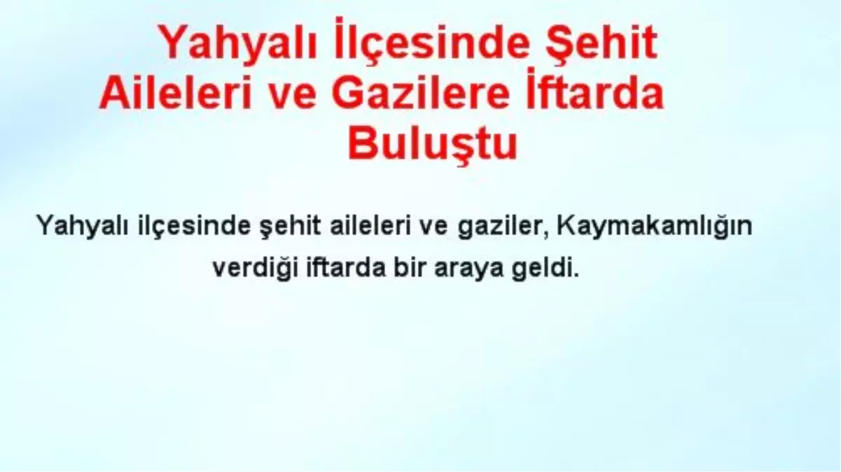 Yahyalı'da Şehit Aileleri ve Gaziler İftarda Buluştu