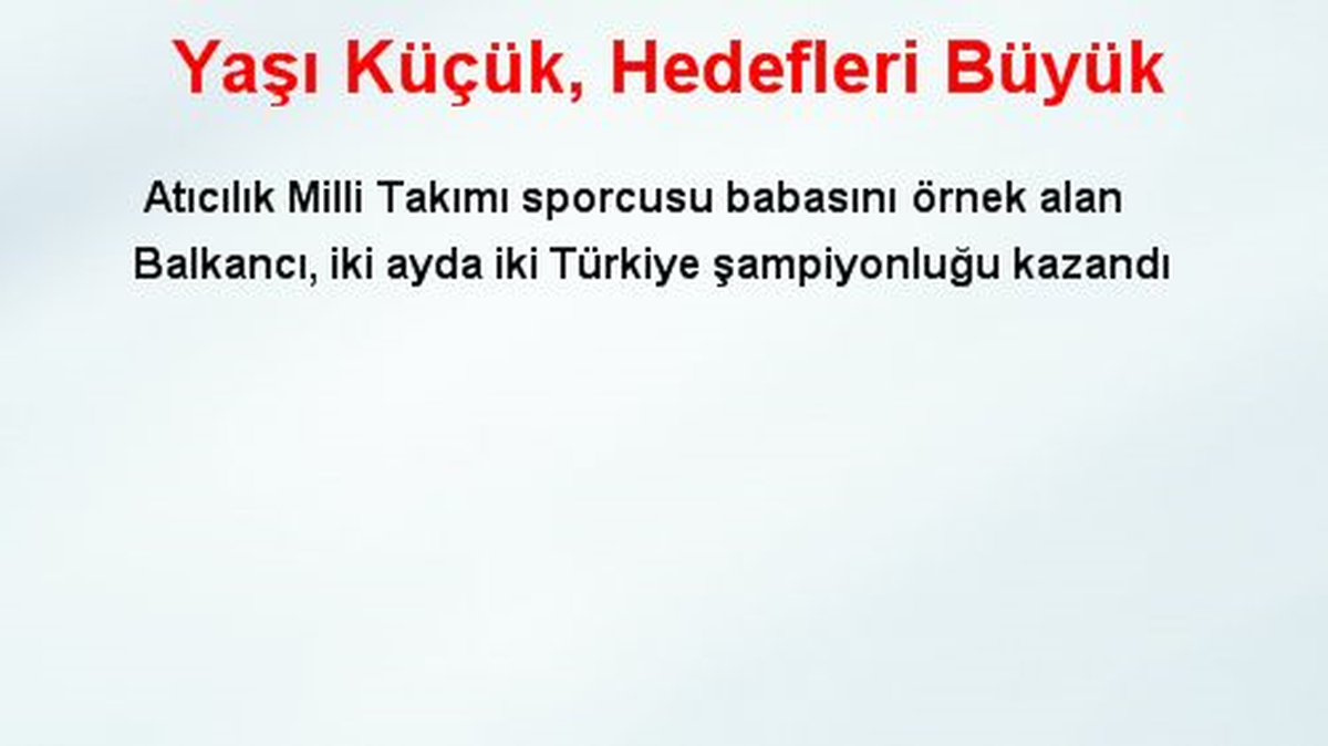 Yaşı Küçük, Hedefleri Büyük