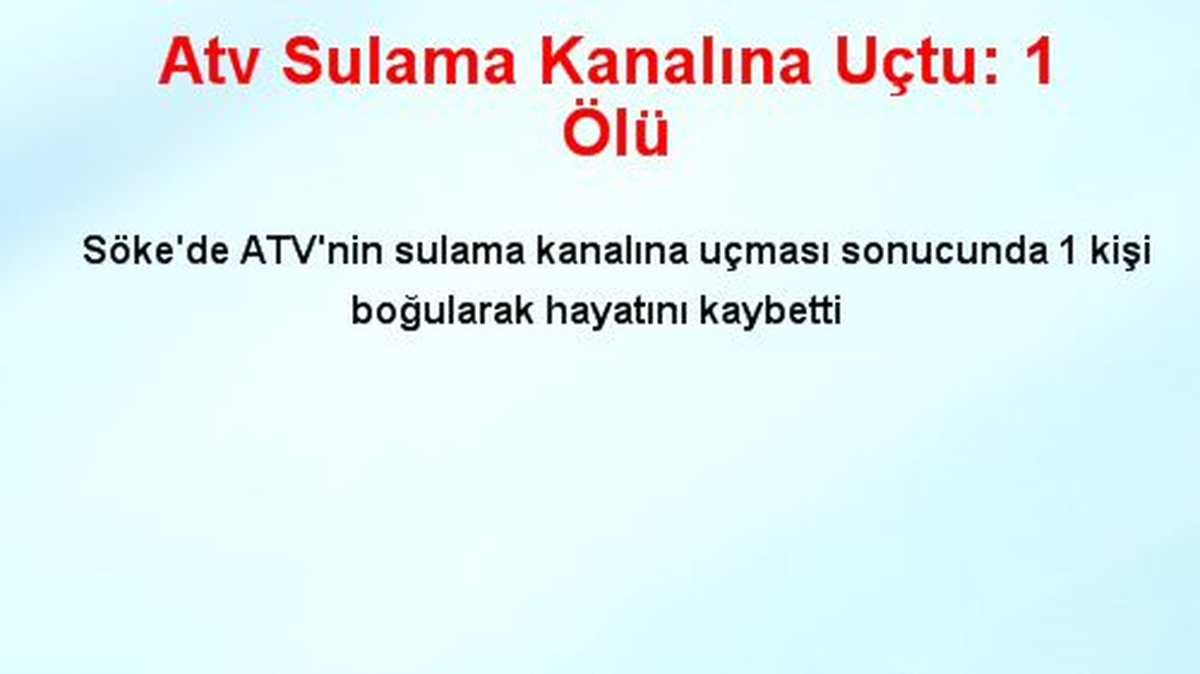 Atv Sulama Kanalına Uçtu: 1 Ölü