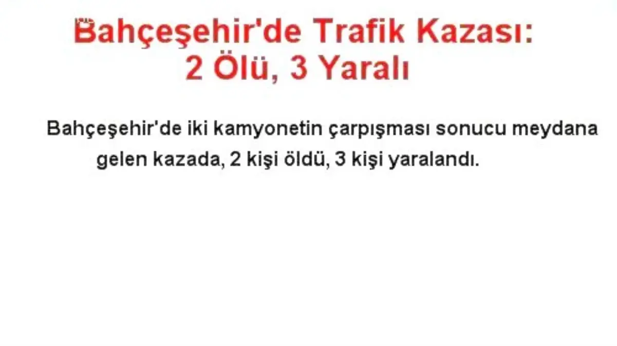 Bahçeşehir\'de Trafik Kazası: 2 Ölü, 3 Yaralı