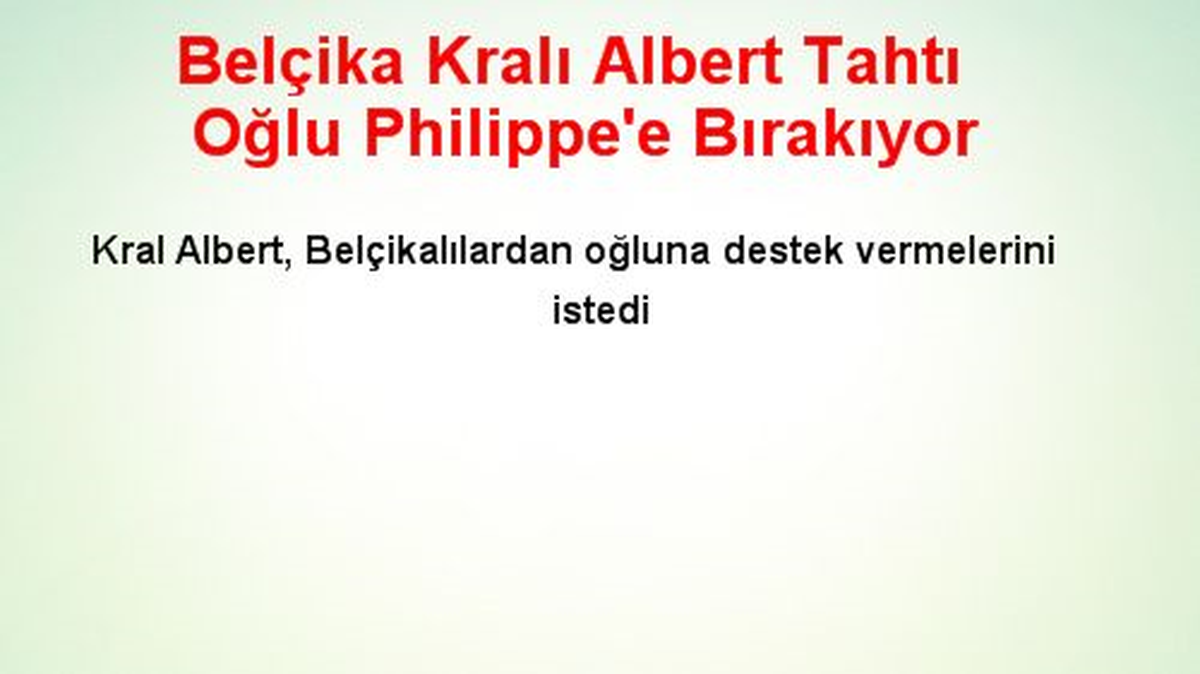 Belçika Kralı Albert Tahtı Oğlu Philippe\'e Bırakıyor
