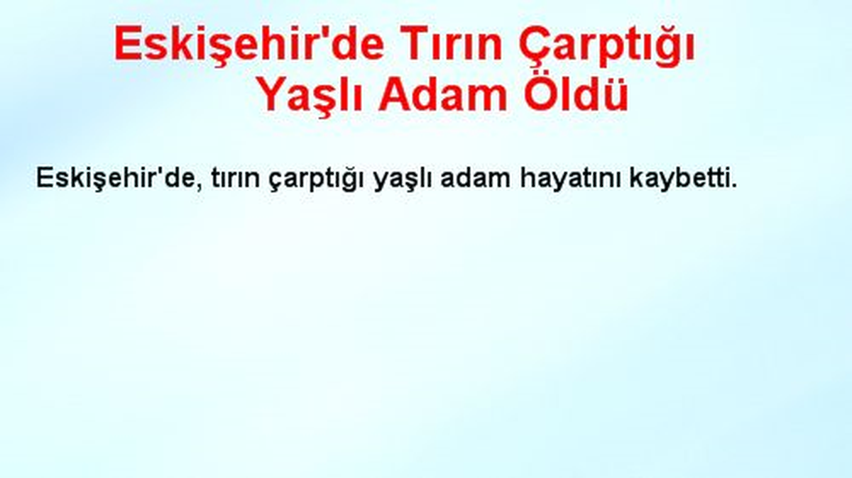 Eskişehir\'de Tırın Çarptığı Yaşlı Adam Öldü