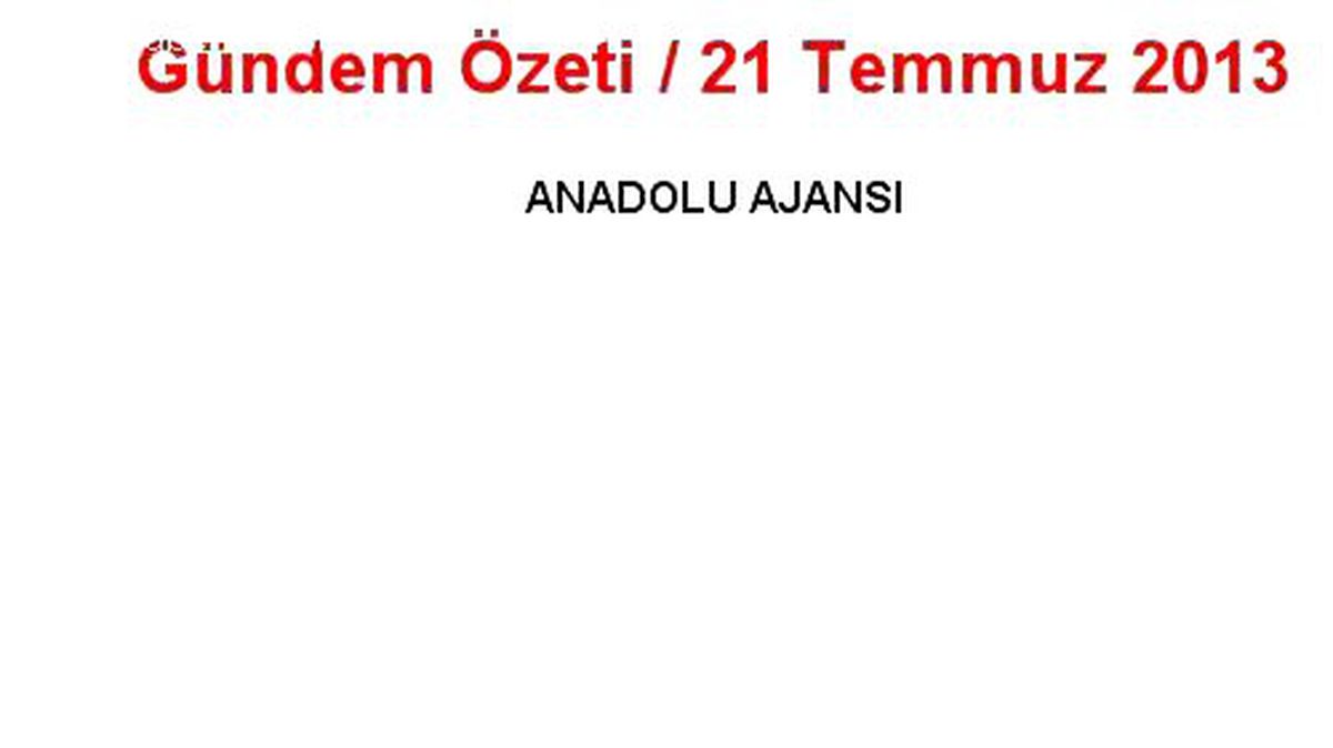 Gündem Özeti / 21 Temmuz 2013