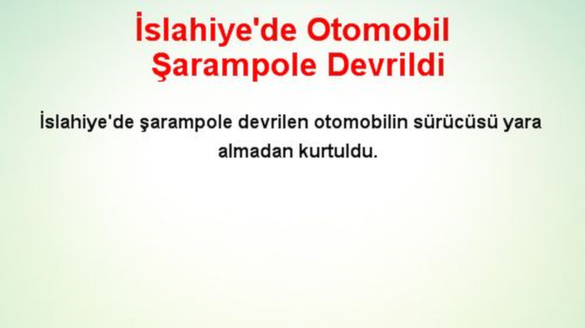 İslahiye\'de Otomobil Şarampole Devrildi