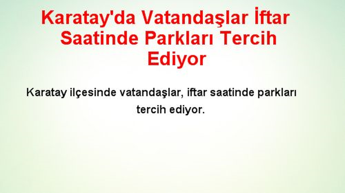 Karatay\'da Vatandaşlar İftar Saatinde Parkları Tercih Ediyor