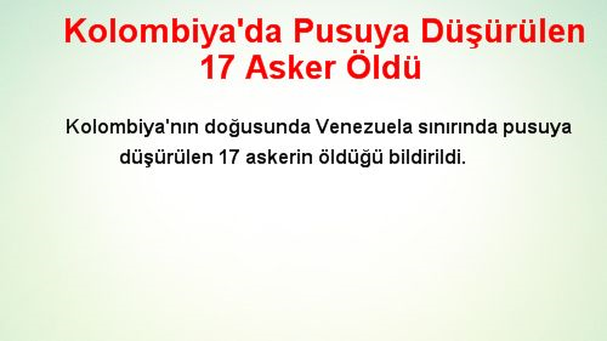 Kolombiya\'da Pusuya Düşürülen 17 Asker Öldü