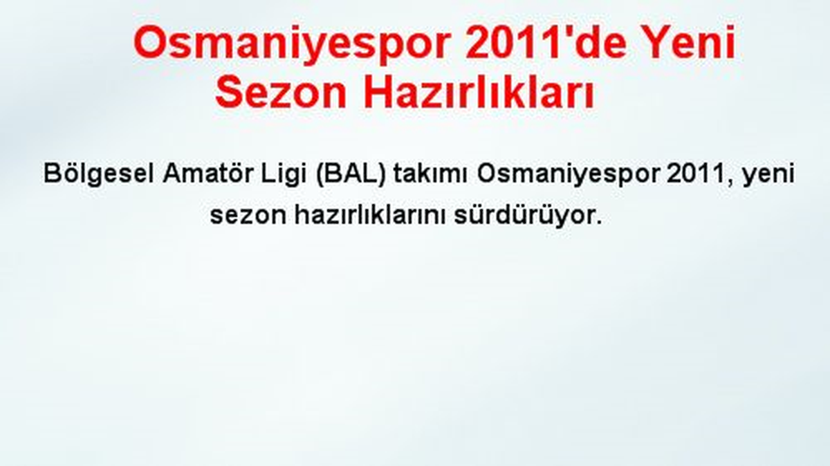 Osmaniyespor 2011\'de Yeni Sezon Hazırlıkları