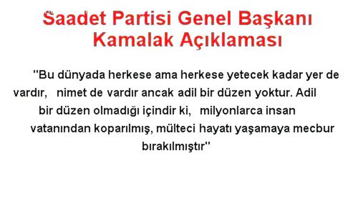 Saadet Partisi Genel Başkanı Kamalak Açıklaması