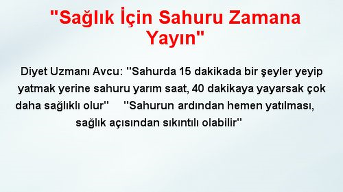 "Sağlık İçin Sahuru Zamana Yayın"