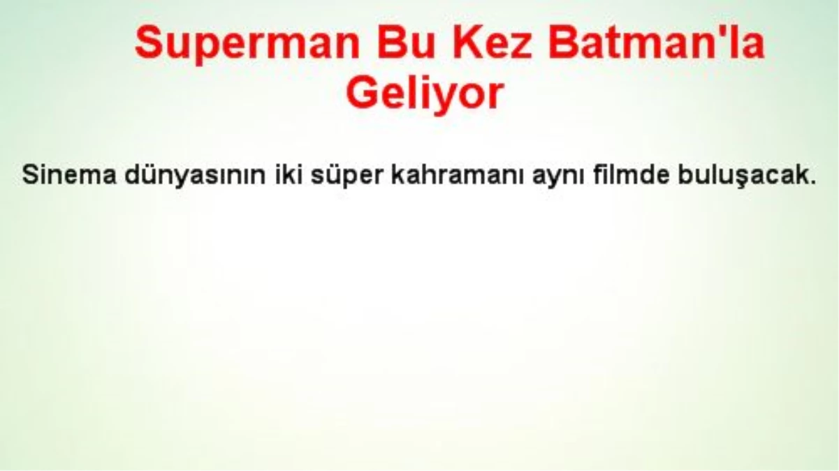 Superman Bu Kez Batman\'la Geliyor
