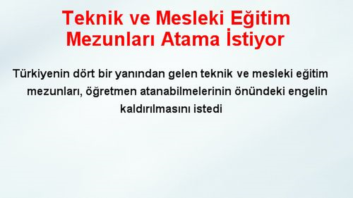 Teknik ve Mesleki Eğitim Mezunları Atama İstiyor