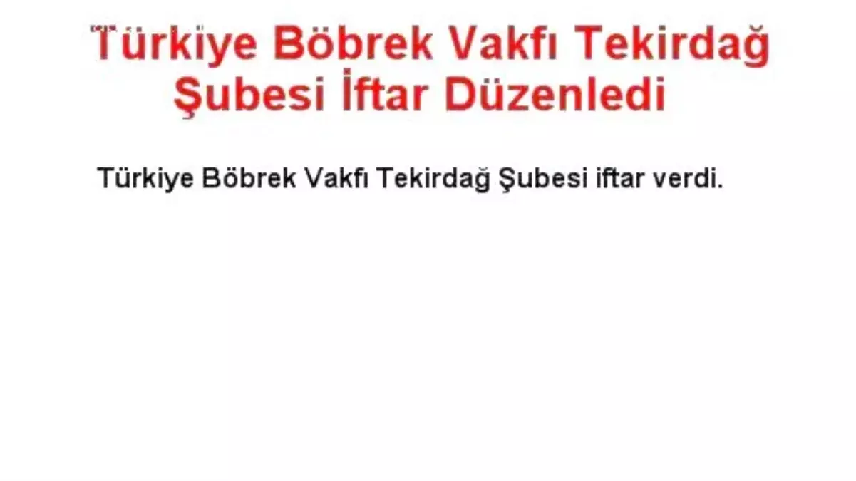 Türkiye Böbrek Vakfı Tekirdağ Şubesi İftar Düzenledi